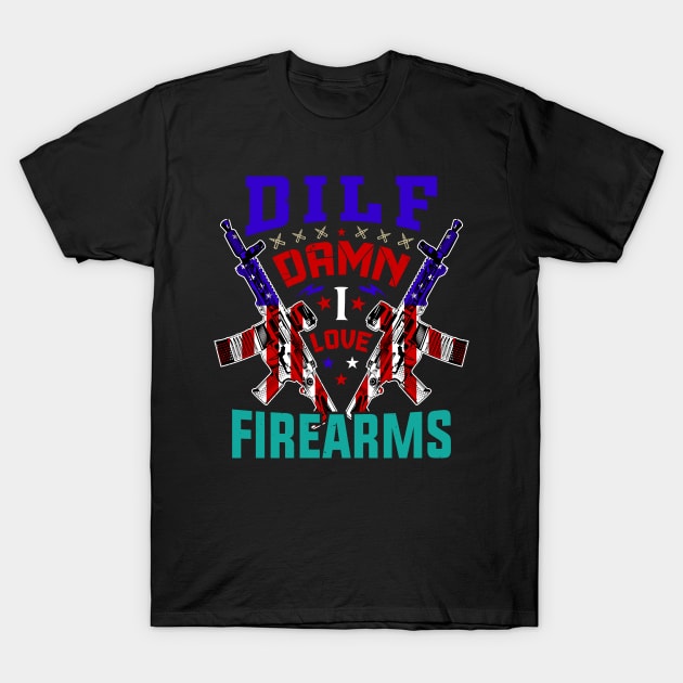 Damn I Love Firearms Gun American Flag DILF T-Shirt by Rosemat